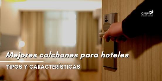 Mejores colchones para hoteles: Características y Tipos