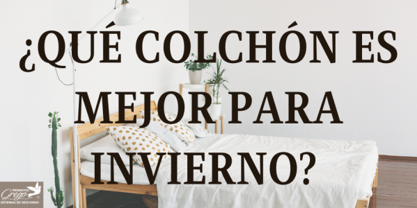 ¿Qué colchón es mejor para invierno?