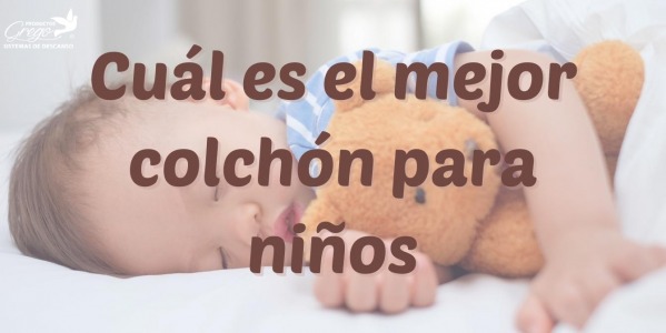 Cuál es el mejor colchón para niños