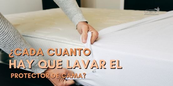 ¿Cada cuánto hay que lavar el protector de cama?