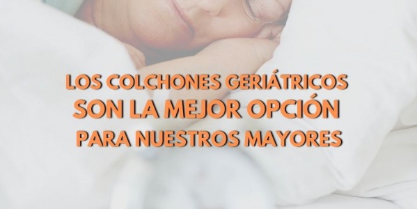 Por qué los colchones geriátricos son la mejor opción nuestros mayores