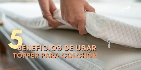 Descubre los 5 beneficios de usar un toppers para el colchón