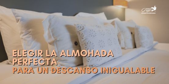 Elegir la almohada perfecta para un descanso inigualable