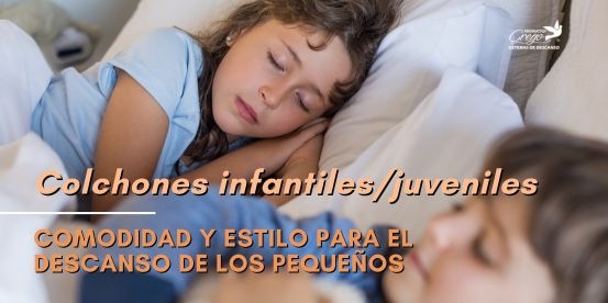 Colchones Infantiles y Juveniles: Comodidad y Estilo para el Descanso de los Pequeños