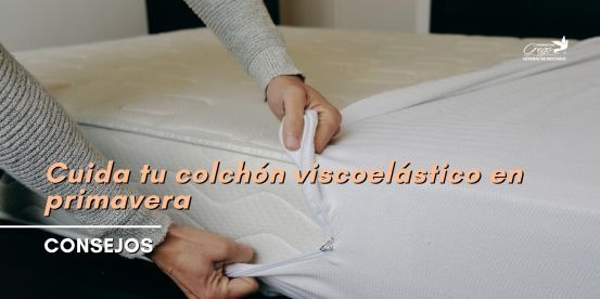 Consejos para cuidar tu colchón viscoelástico en primavera