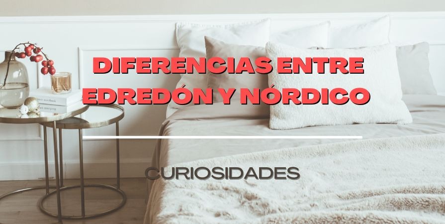 Diferencias entre edredón y nórdico